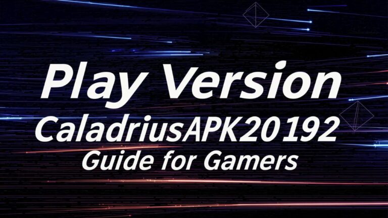 Play Version CaladriusAPK20192 Guide for Gamers